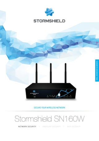 SMALLBUSINESSES&AGENCIES
NETWORK SECURITY I ENDPOINT SECURITY I DATA SECURITY
SECURE YOUR WIRELESS NETWORK
Stormshield SN160W
 