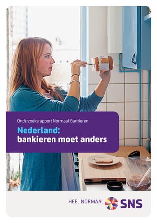 Onderzoeksrapport Normaal Bankieren 
Nederland: 
bankieren moet anders  