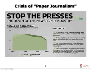 Crisis of “Paper Journalism”




             8
 