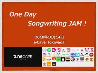  
 
2018年10⽉14⽇
＠Cave_tokiwadai
One Day
   Songwriting JAM !
 