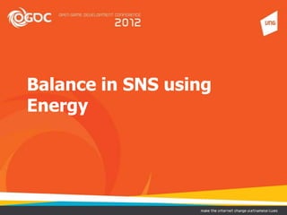 Balance in SNS using
Energy
 
