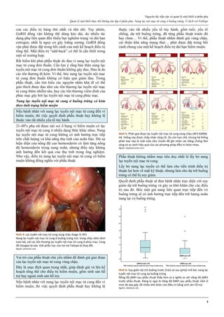 Nguyên tắc tiếp cận và quản lý một khối ở phần phụ
Quản lý một khối thực thể không tân lập ở phần phụ: Nang lạc nội mạc tử cung ở buồng trứng. Ứ dịch vòi Fallope
4
của các điều trị hàng thứ nhất và thứ nhì. Tuy nhiên,
GnRH đồng vận không thể dùng kéo dài, do nhiều tác
dụng phụ liên quan đến thiếu hụt nghiêm trọng và dài hạn
estrogen, nhất là nguy cơ gây loãng xương. GnRH đồng
vận phải được đặt trong bối cảnh của một kế hoạch điều trị
tổng thể. Một điều trị “add-back” có thể là cần thiết trong
một số trường hợp.
Rất hiếm khi phải phẫu thuật do đau vì nang lạc tuyến nội
mạc tử cung đơn thuần. Cần lưu ý rằng bản thân nang lạc
tuyến nội mạc tử cung đơn thuần không gây đau. Đau là do
các tổn thương đi kèm. Vì thế, bóc nang lạc tuyến nội mạc
tử cung đơn thuần không có hiệu quả giảm đau. Trong
phẫu thuật, cần tìm hiểu các nguyên nhân khả dĩ có thể
giải thích được đau như các tổn thương lạc tuyến nội mạc
tử cung thâm nhiễm sâu, hay các tổn thương viêm dính của
phúc mạc gây bởi lạc tuyến nội mạc tử cung phúc mạc.
Nang lạc tuyến nội mạc tử cung ở buồng trứng có kèm
theo tình trạng hiếm muộn
Nếu bệnh nhân với nang lạc tuyến nội mạc tử cung đến vì
hiếm muộn, thì việc quyết định phẫu thuật hay không lệ
thuộc vào rất nhiều yếu tố tùy hành.
21-48% phụ nữ được nội soi ổ bụng vì hiếm muộn có lạc
tuyến nội mạc tử cung ở nhiều dạng thức khác nhau. Nang
lạc tuyến nội mạc tử cung không có ảnh hưởng trực tiếp
trên chất lượng và khả năng thụ tinh của noãn bào. Dù sự
hiện diện của nồng độ cao hemosiderin có làm tăng nồng
độ hemosiderin trong nang noãn, nhưng điều này không
ảnh hưởng đến kết quả của thụ tinh trong ống nghiệm.
Như vậy, điều trị nang lạc tuyến nội mạc tử cung có hiếm
muộn không đồng nghĩa với phẫu thuật.
Hình 4: Lạc tuyến nội mạc tử cung vùng chậu Stage IV AFS
Nang lạc tuyến nội mạc tử cung ở buồng trứng trái. Vùng chậu viêm dính
toàn bộ, với các tổn thương lạc tuyến nội mạc tử cung ở phúc mạc. Cùng
đồ Douglas bị xóa. Giải phẫu học của hai vòi Fallope bị thay đổi.
Nguồn: pinterest.com
Vai trò của phẫu thuật chủ yếu nhằm để đánh giá giai đoạn
của lạc tuyến nội mạc tử cung vùng chậu.
Đây là mục đích quan trọng nhất, giúp đánh giá và lên kế
hoạch tổng thể cho điều trị hiếm muộn, gồm sinh sản hỗ
trợ hay ngoài sinh sản hỗ trợ.
Nếu bệnh nhân với nang lạc tuyến nội mạc tử cung đến vì
hiếm muộn, thì việc quyết định phẫu thuật hay không lệ
thuộc vào rất nhiều yếu tố tùy hành, gồm tuổi, yếu tố
chồng, dự trữ buồng trứng, đã từng phẫu thuật trước đó
hay chưa… Vì thế, phẫu thuật nhằm đánh giá vùng chậu,
cải thiện khả năng mang thai… phải được đặt trong bối
cảnh chung của một kế hoạch điều trị dài hạn hiếm muộn.
Hình 5: Phân giai đoạn lạc tuyến nội mạc tử cung vùng chậu (AFS-ASRM)
Hệ thống này được chấp nhận rộng rãi. Dù còn hạn chế, nhưng hệ thống
phân loại này là một mẫu tiêu chuẩn để ghi nhận các bằng chứng lâm
sàng và so sánh hiệu quả của các phương pháp điều trị khác nhau.
Nguồn: jaypeejournals.com
Phẫu thuật không nhằm mục tiêu duy nhất là lấy bỏ nang
lạc tuyến nội mạc tử cung.
Lấy bỏ nang lạc tuyến có thể làm cho tiến trình điều trị
thuận lợi hơn về mặt kỹ thuật, nhưng làm cho dự trữ buồng
trứng có thể bị suy giảm.
Quyết định phẫu thuật sẽ đưa bệnh nhân trực diện với suy
giảm dự trữ buồng trứng và gây ra khó khăn cho các điều
trị sau đó. Bóc một giả nang liên quan trực tiếp đến vỏ
buồng trứng sẽ có ảnh hưởng trực tiếp đến trữ lượng noãn
nang tại vỏ buồng trứng.
Hình 6: Suy giảm dự trữ buồng trước (trái) và sau (phải) mổ bóc nang lạc
tuyến nội mạc tử cung tại buồng trứng
Nồng độ AMH sau phẫu thuật thấp hơn có ý nghĩa so với nồng độ AMH
trước phẫu thuật. Đáng lo ngại là nồng độ AMH sau phẫu thuật nằm ở
mức đe dọa gây rất nhiều khó khăn cho điều trị bằng sinh sản hỗ trợ.
Nguồn: advbiores.net
 