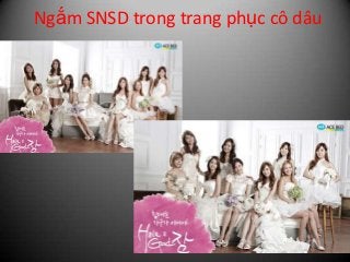 Ngắm SNSD trong trang phục cô dâu
 