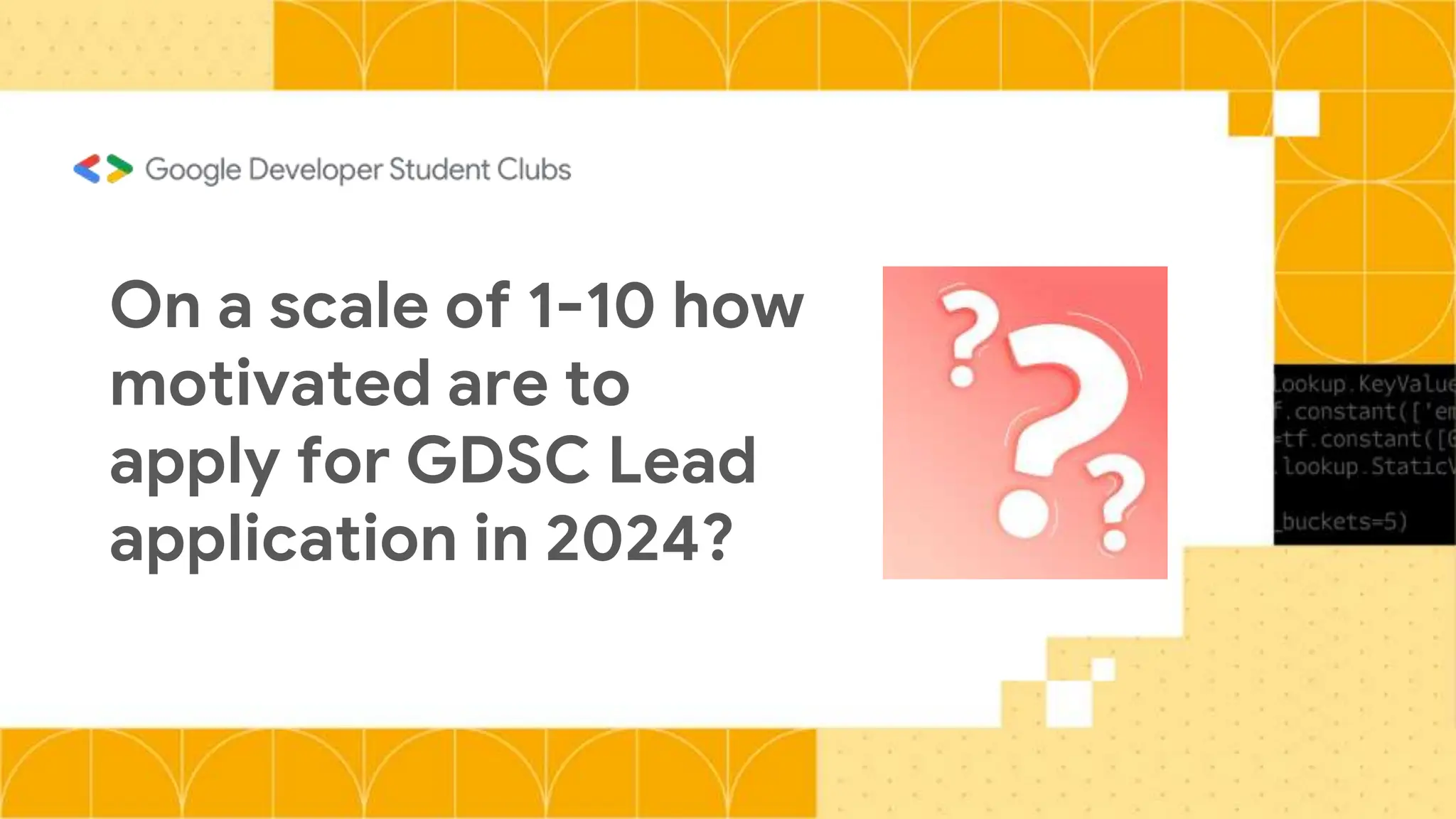 On a scale of 1-10 how
motivated are to
apply for GDSC Lead
application in 2024?
 
