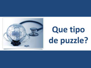 Que tipo
de puzzle?
 