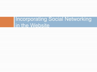 Incorporating Social Networking in the Website