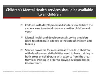 Children’s Mental Health services should be available
to all children
 Children with developmental disorders should have ...