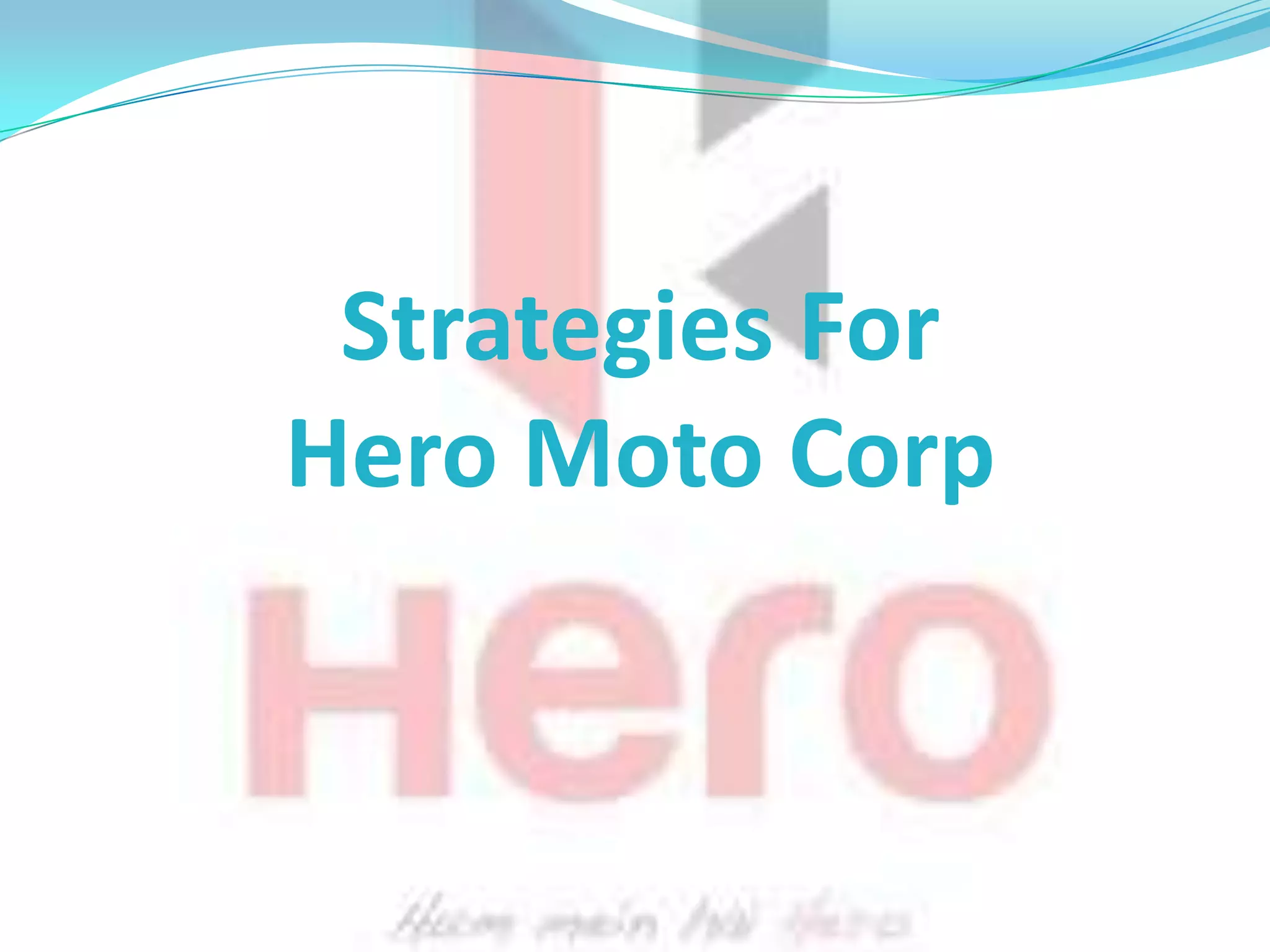 Strategies For
Hero Moto Corp
 