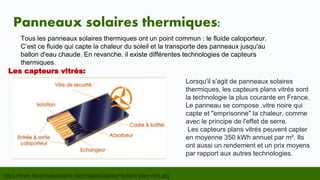 Panneaux solaires thermiques:
.
Tous les panneaux solaires thermiques ont un point commun : le fluide caloporteur.
C’est c...
