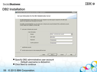 DB2 Installation




       Specify DB2 administrative user account
           – Default username is db2admin
       Cli...