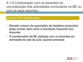 Cooperação com o PTE, ao nível da planificação, divulgação e formação de utilizadores10Pontos fortes identificados