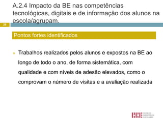 A BE não divulgou de forma eficaz os materiais e sugestões de actividades e recursos que sirvam o Plano OTE15Pontos fracos identificados