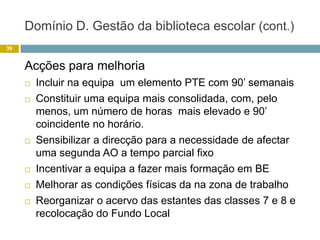 A.2.3 Promoção do ensino em contexto de competências tecnológicas e digitais na escola/agrupamentoInexistência de um manual de procedimentos com orientações para a utilização dos media e dos recursos TIC25Pontos fracos identificados
