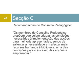 A.2.4 Impacto da BE nas competências tecnológicas, digitais e de informação dos alunos na escola/agrupam.Trabalhos realizados pelos alunos e expostos na BE ao longo de todo o ano, de forma sistemática, com qualidade e com níveis de adesão elevados, como o comprovam o número de visitas e a avaliação realizada26Pontos fortes identificados