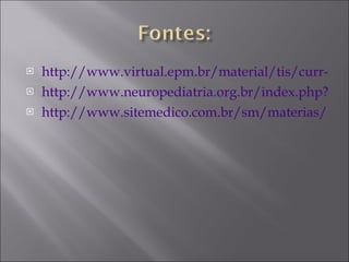 http://www.virtual.epm.br/material/tis/curr-bio/trab2003/g3/fisiologia.html http://www.neuropediatria.org.br/index.php?option=com_content&view=article&id=66:disturbios-do-sono&catid=48:disturbios-do-sono&Itemid=106 http://www.sitemedico.com.br/sm/materias/index.php?mat=1267 