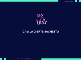 CAMILA GIERTS JACHETTO
 