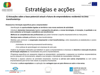 Abrir o processo de criação de empresas a todos, proporcionando os instrumentos necessários para a criação de empresas e para a identificação e exploração de novas possibilidades para a criação de emprego nas zonas urbanas e rurais.