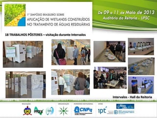 18 TRABALHOS PÔSTERES – visitação durante Intervalos
Intervalos - Hall da Reitoria
 