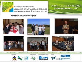 Momentos de Confraternização !
 