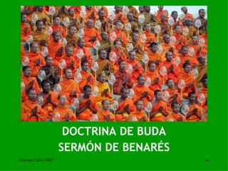 DOCTRINA DE BUDA SERMÓN DE BENARÉS Marian Calvo 2007 