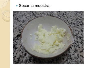 

Secar la muestra.

 