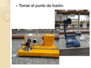 

Tomar el punto de fusión.

 