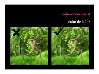 coherencia visual
                                la luz
                       color de la luz
                    7 dureza de la luz
                        8 perspectiva
             9 secuencia percepción “




                              gestalt”
10 éxito = 50% selección + 50% engaño
 