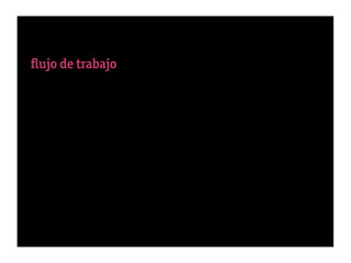 ﬂujo de trabajo
 