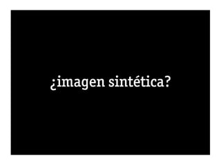¿imagen sintética?
 