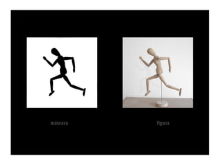 máscara   ﬁgura
 