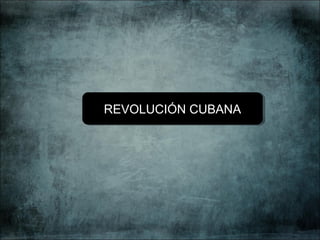 REVOLUCIÓN CUBANAREVOLUCIÓN CUBANA
 