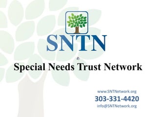 Special Needs Trust Network

                 www.SNTNetwork.org
                 303-331-4420
                 info@SNTNetwork.org
 
