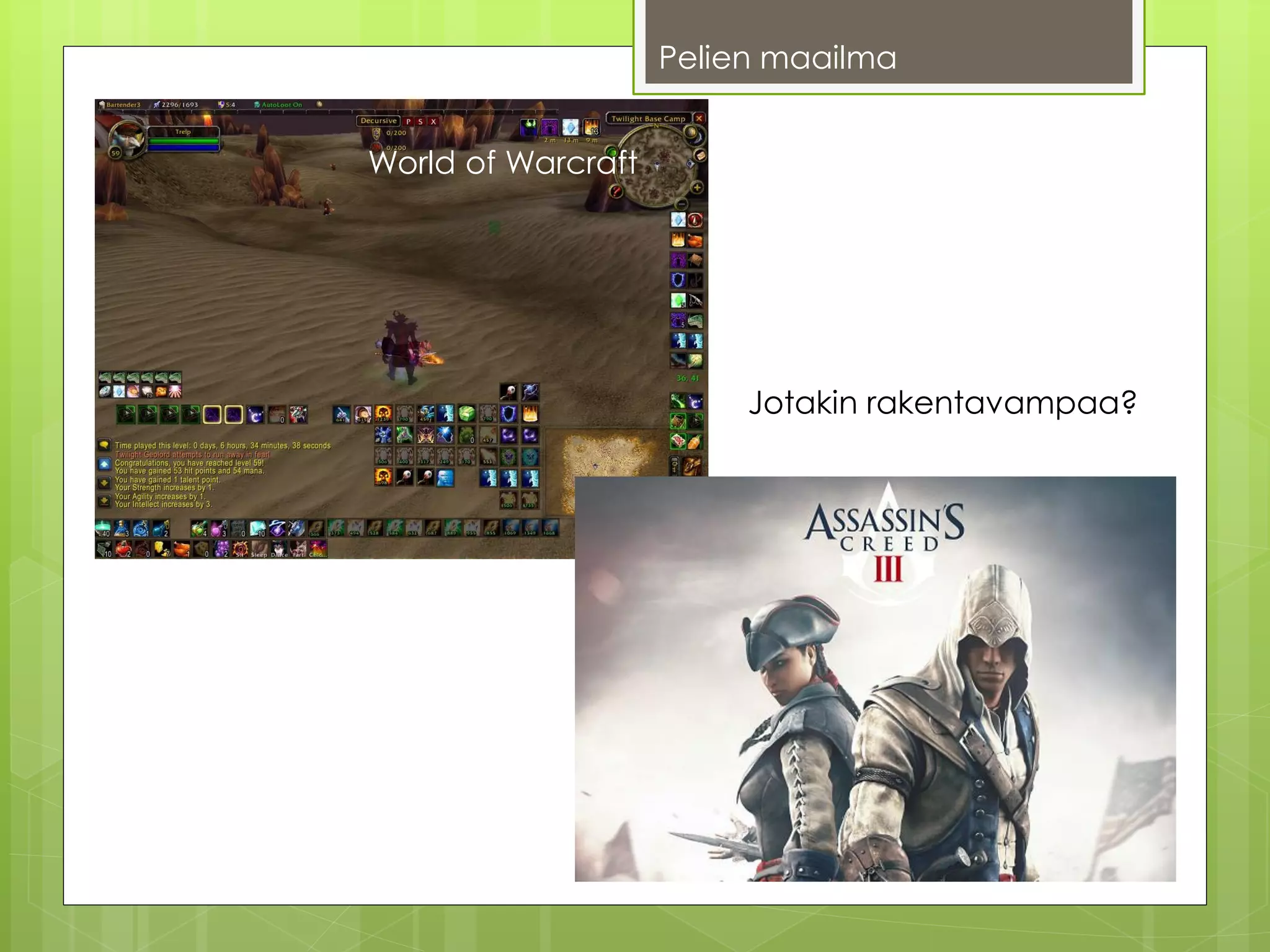 Pelien maailma


World of Warcraft




                         Jotakin rakentavampaa?




                                     Risto Säntti 2012
 