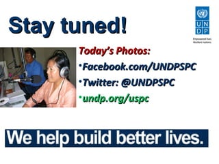 Stay tuned!
      Today’s Photos:
      •Facebook.com/UNDPSPC
      •Twitter: @UNDPSPC
      •undp.org/uspc
 