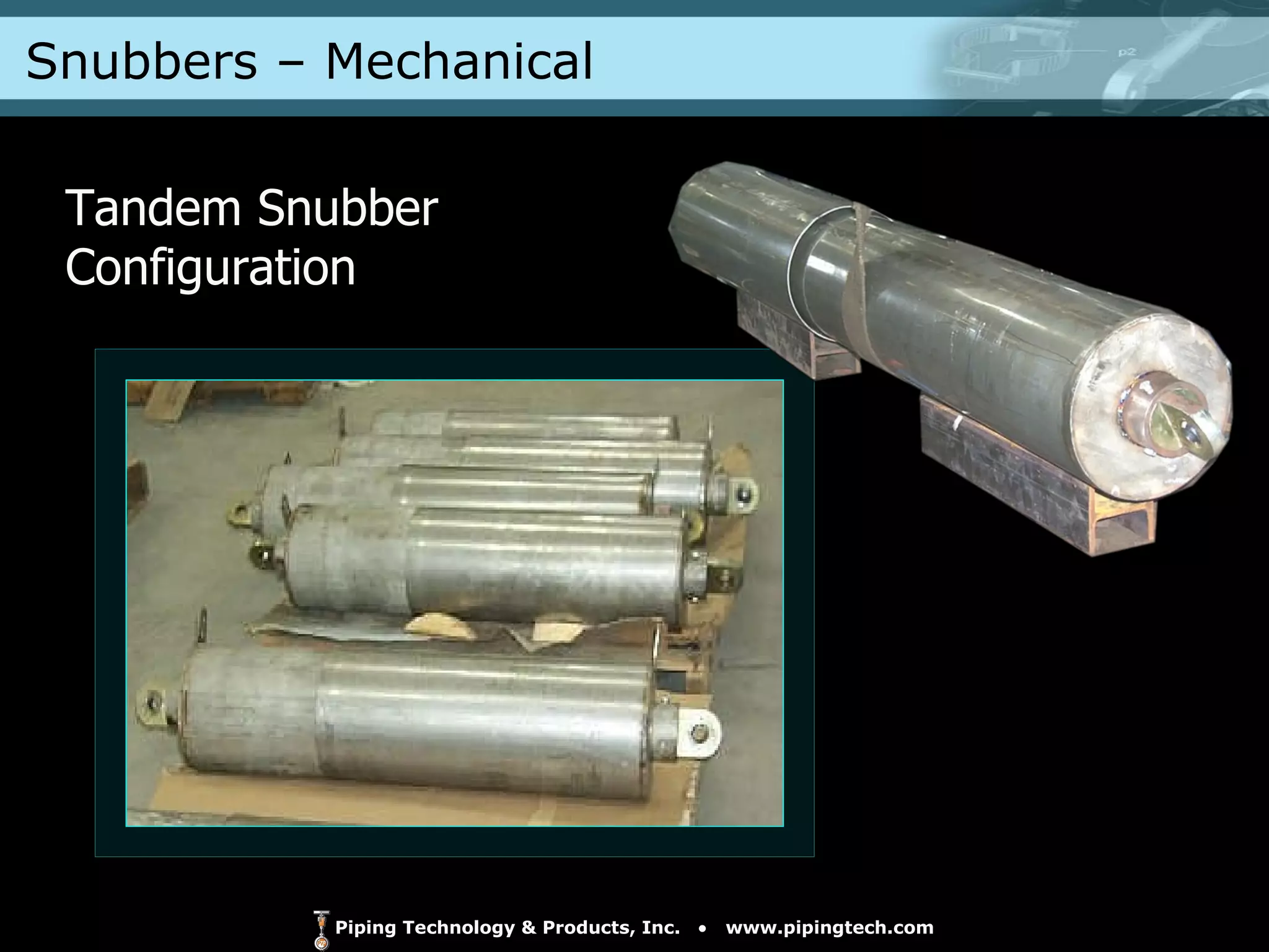 Tandem Snubber Configuration Snubbers – Mechanical  