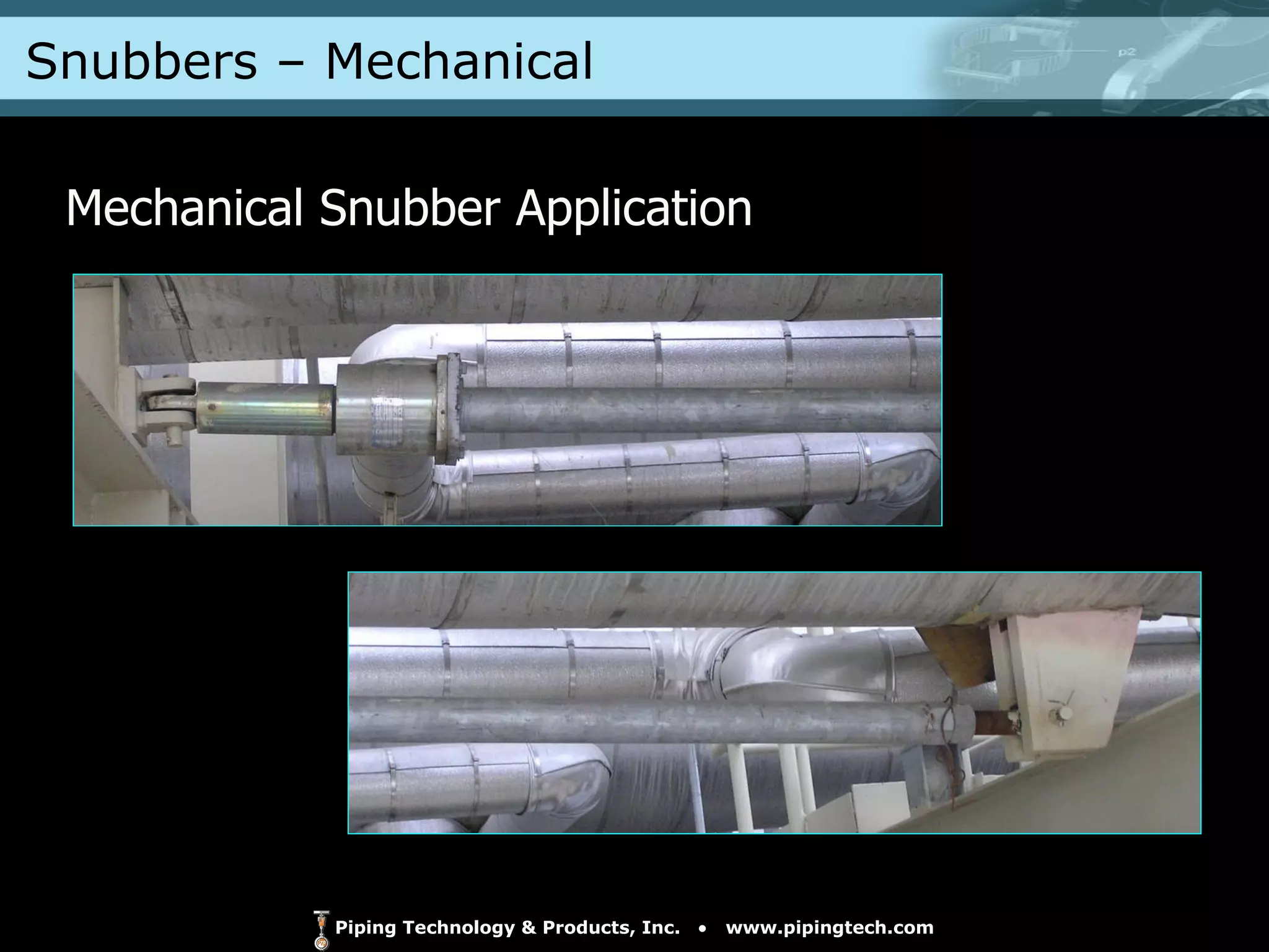 Snubbers – Mechanical  Mechanical Snubber Application 
