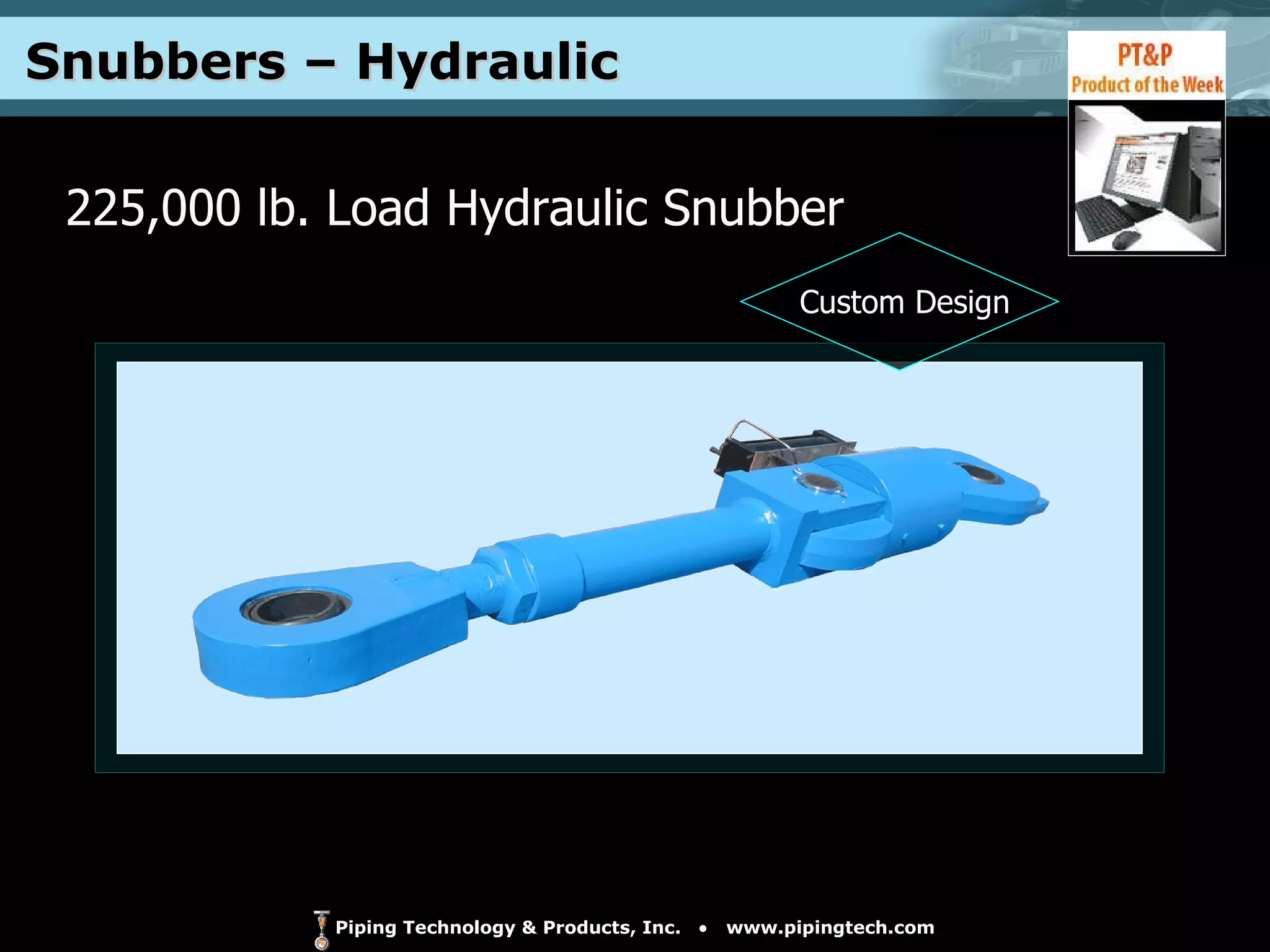 Snubbers – Hydraulic  225,000 lb. Load Hydraulic Snubber Custom Design 