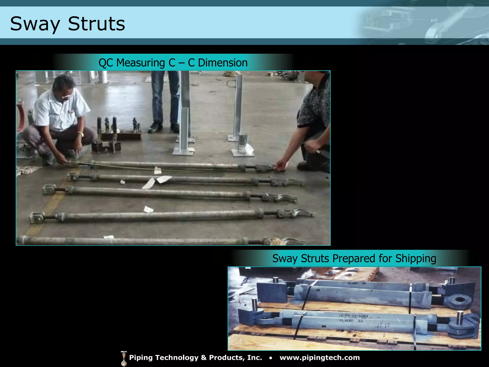 Sway Struts QC Measuring C – C Dimension Sway Struts Prepared for Shipping 