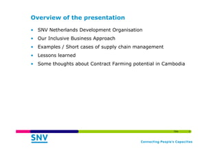 2Title
Overview of the presentation
• SNV Netherlands Development Organisation
• Our Inclusive Business Approach
• Example...