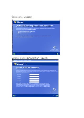 Seleccionamos una opción




Llenamos el campo de “su nombre” y siguiente
 
