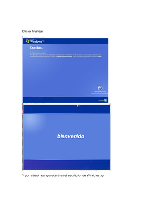 Clic en finalizar




Y por ultimo nos aparecerá en el escritorio de Windows xp
 