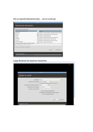 Clic en español latinoamericano… clic en continuar




Luego llenamos los espacios requeridos
 