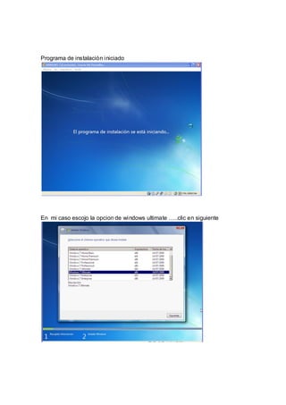Programa de instalaciòn iniciado




En mi caso escojo la opcion de windows ultimate …..clic en siguiente
 