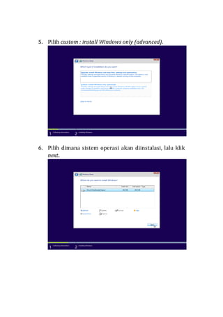 5. Pilih custom : install Windows only (advanced).
6. Pilih dimana sistem operasi akan diinstalasi, lalu klik
next.
 