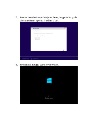 7. Proses instalasi akan berjalan lama, tergantung pada
dimana sistem operasi itu diinstalasi.
8. Setelah itu, tunggu Windows bersiap.
 