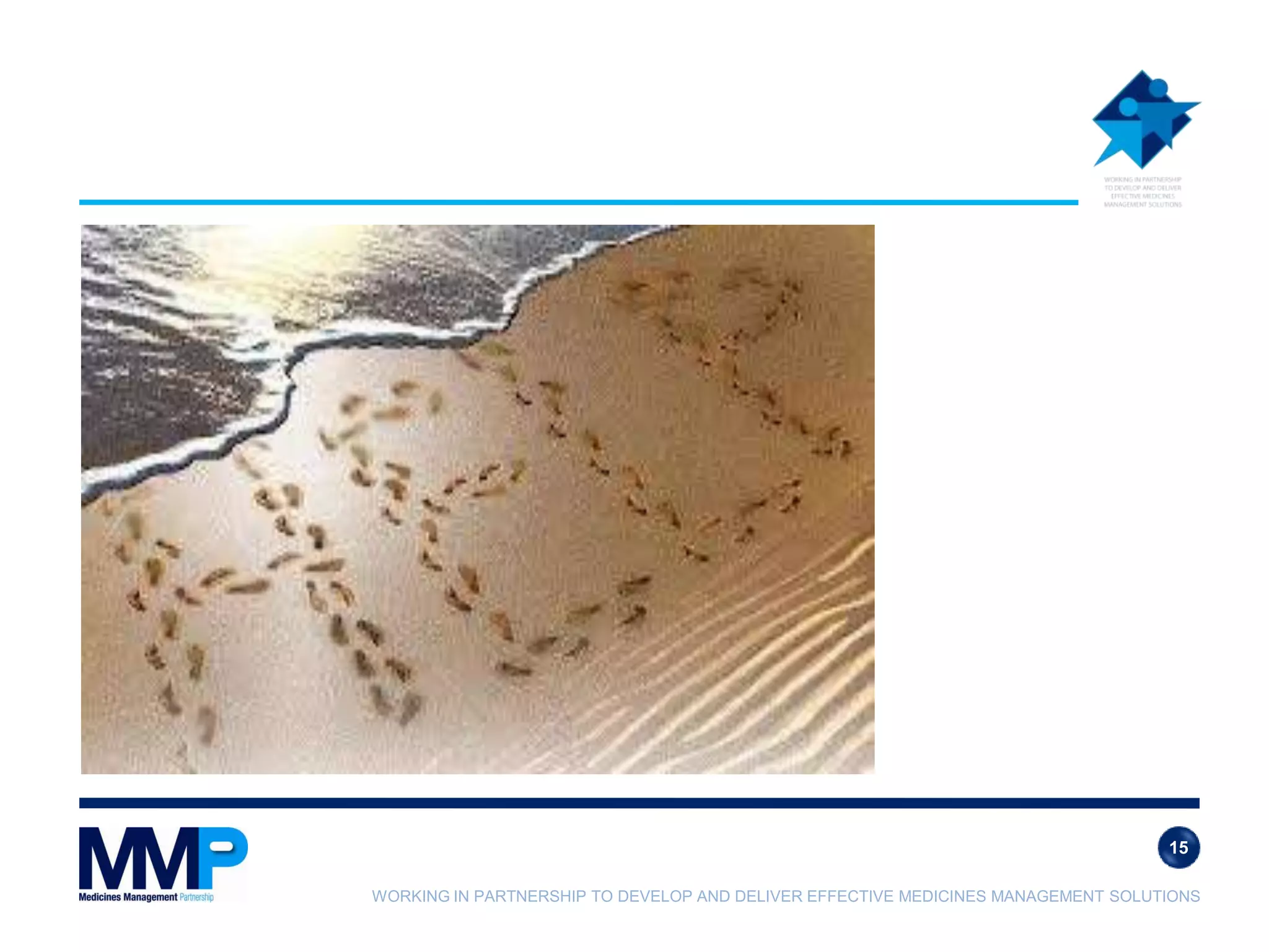 WORKING IN PARTNERSHIP TO DEVELOP AND DELIVER EFFECTIVE MEDICINES MANAGEMENT SOLUTIONS
15
 