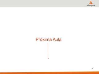Próxima Aula

37

 