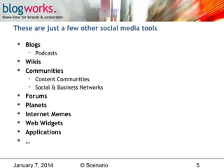 These are just a few other social media tools
 Blogs


Podcasts

 Wikis
 Communities
Content Communities
 Social & Bu...