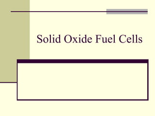 Solid Oxide Fuel Cells
 