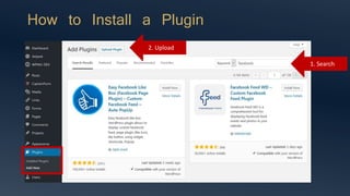 How to Install a Plugin
1. Search
2. Upload
 